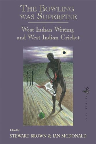 The Bowling Was Superfine: West Indian Writing and West Indian Cricket [Paperback]