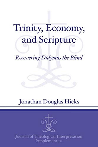 Trinity, Economy, and Scripture  Recovering Didymus the Blind [Paperback]