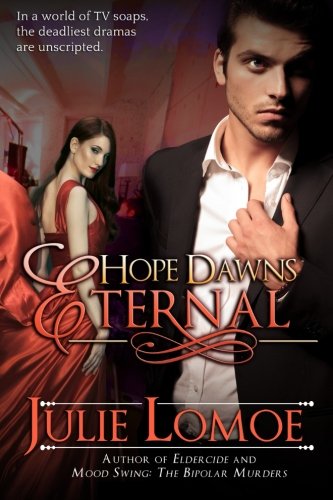 Hope Dans Eternal In A World Of Tv Soaps, The Deadliest Dramas Are Unscripted [Paperback]