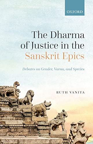 The Dharma of Justice in the Sanskrit Epics Debates on Gender, Varna, and Speci [Hardcover]