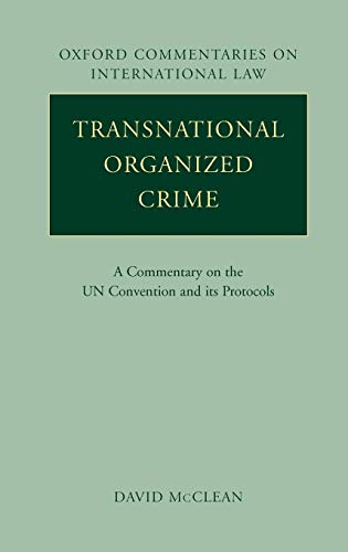 Transnational Organized Crime A Commentary on the United Nations Convention and [Hardcover]